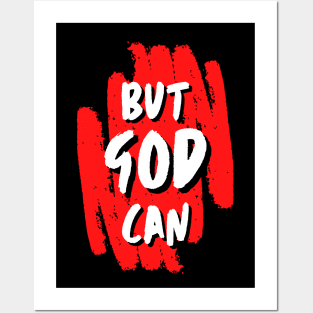 But God Can Posters and Art